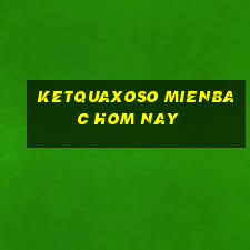 ketquaxoso mienbac hom nay