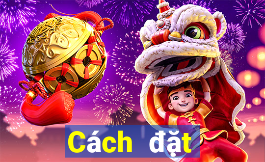 Cách đặt cược XSDT ngày 1