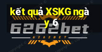 kết quả XSKG ngày 6