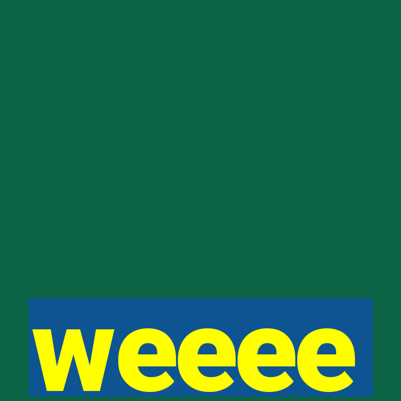 weeee