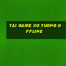 tai game co tuong offline