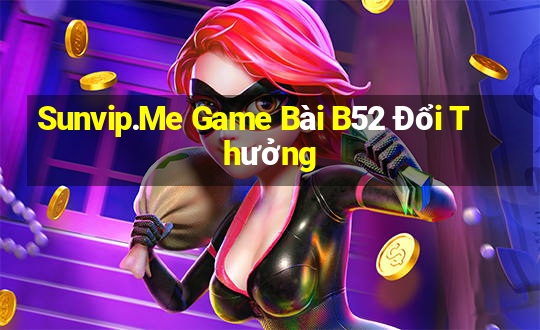 Sunvip.Me Game Bài B52 Đổi Thưởng