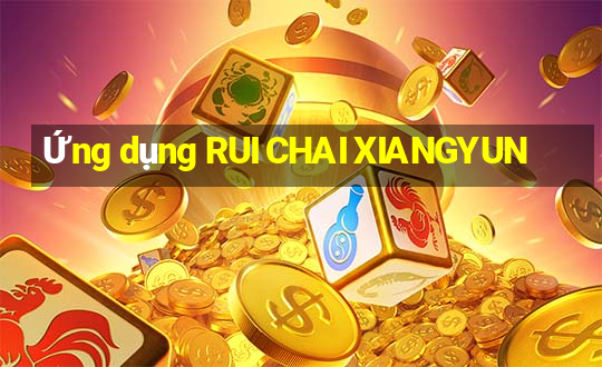 Ứng dụng RUI CHAI XIANGYUN