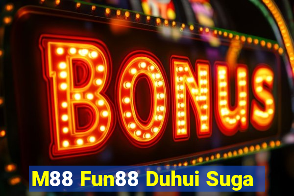 M88 Fun88 Duhui Suga