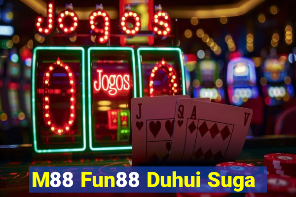 M88 Fun88 Duhui Suga