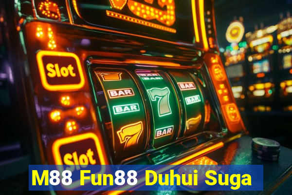 M88 Fun88 Duhui Suga