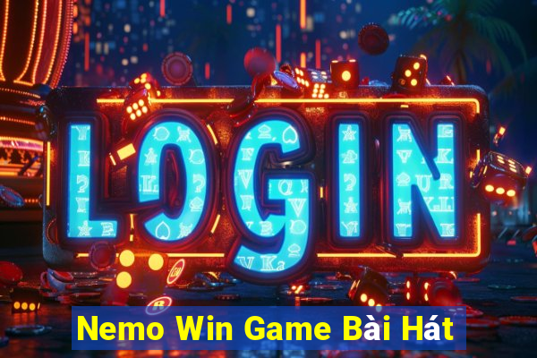 Nemo Win Game Bài Hát