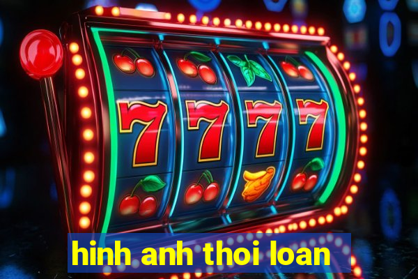 hinh anh thoi loan