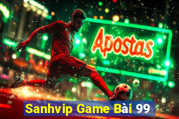 Sanhvip Game Bài 99