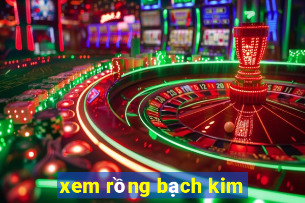 xem rồng bạch kim