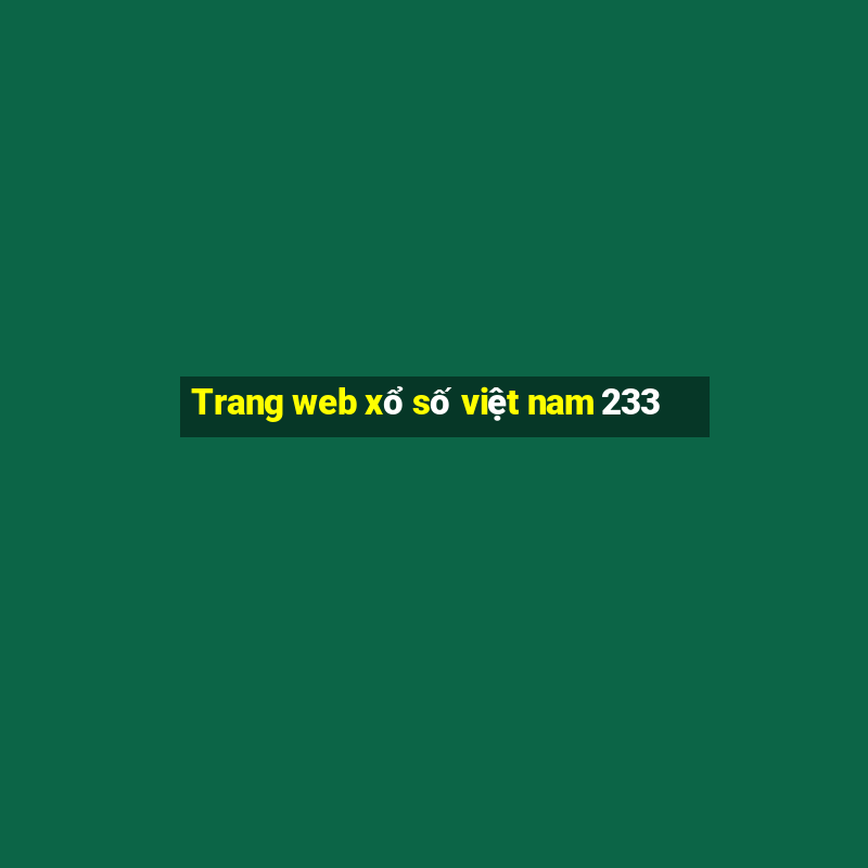 Trang web xổ số việt nam 233