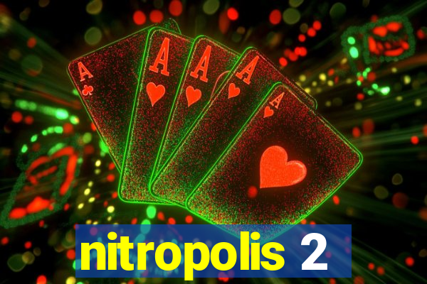 nitropolis 2