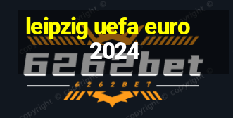 leipzig uefa euro 2024