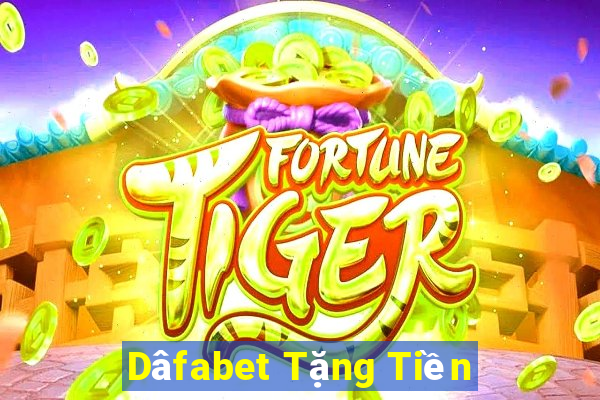 Dâfabet Tặng Tiền