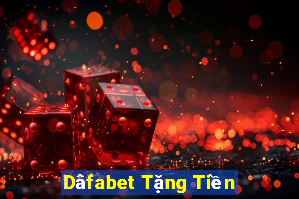 Dâfabet Tặng Tiền