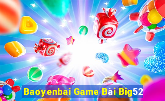 Baoyenbai Game Bài Big52