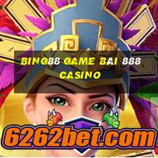 Bing88 Game Bài 888 Casino