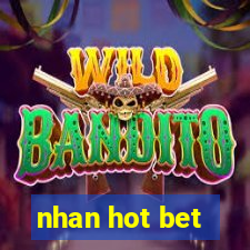 nhan hot bet