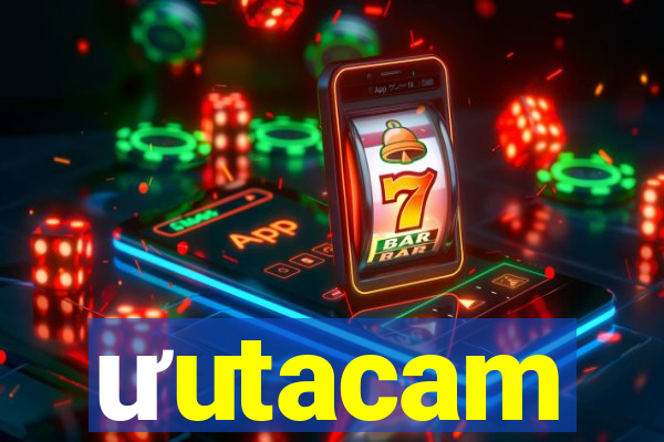 ưutacam