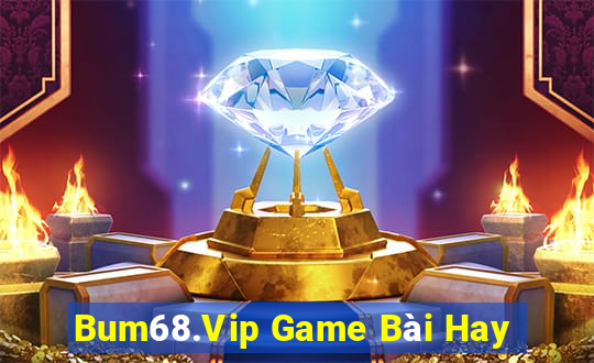 Bum68.Vip Game Bài Hay