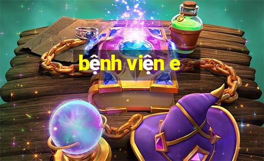 benh vien e