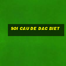 soi cau de dac biet