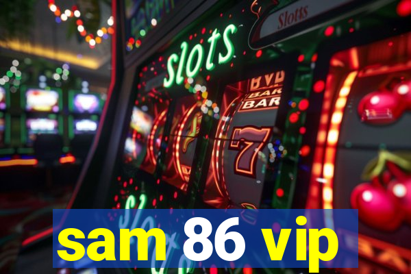 sam 86 vip