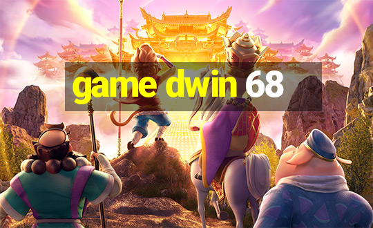 game dwin 68