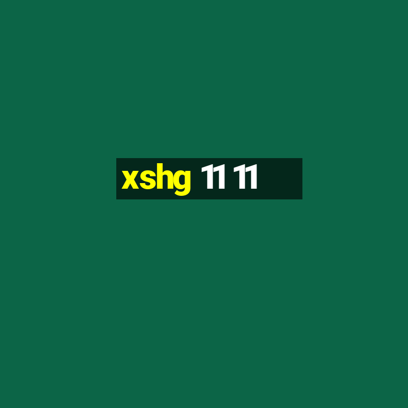 xshg 11 11