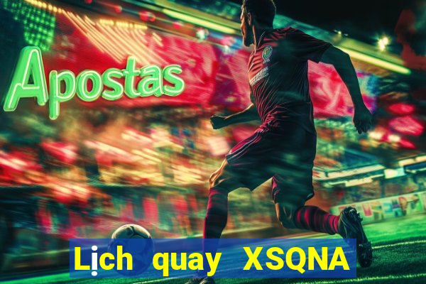 Lịch quay XSQNA Thứ 4