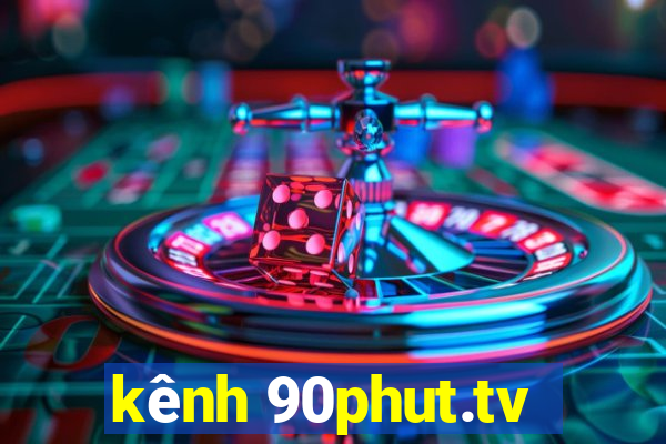 kênh 90phut.tv