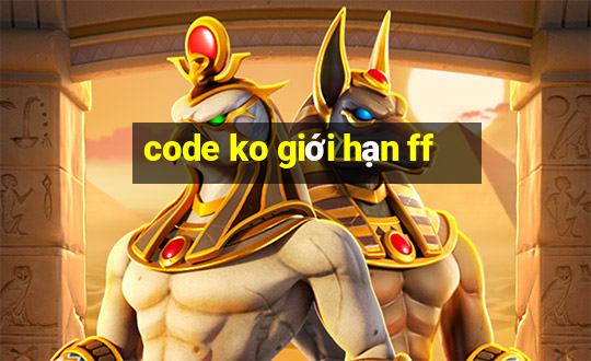 code ko giới hạn ff