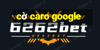 cờ caro google