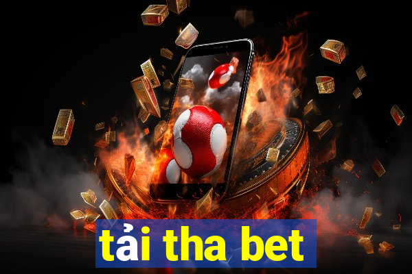 tải tha bet