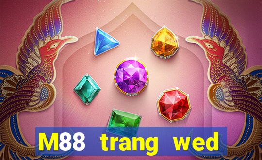 M88 trang wed đầy xổ số