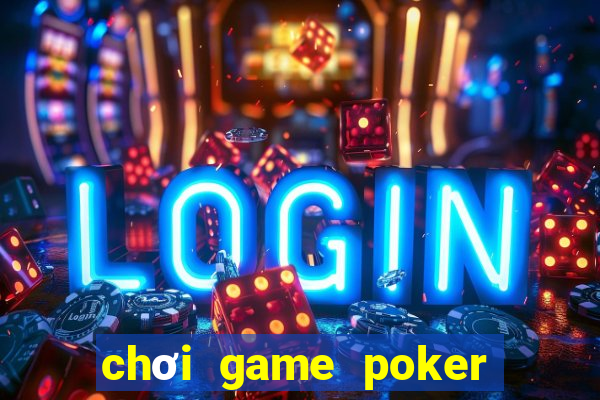 chơi game poker trên facebook