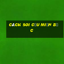 cách soi cầu miền bắc