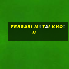 Ferrari mở tài khoản