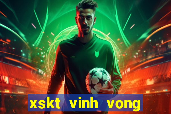 xskt vinh vong hôm nay