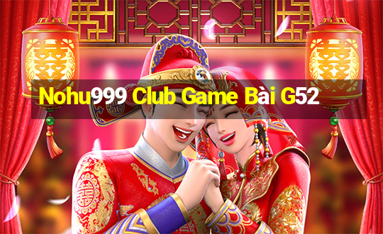 Nohu999 Club Game Bài G52