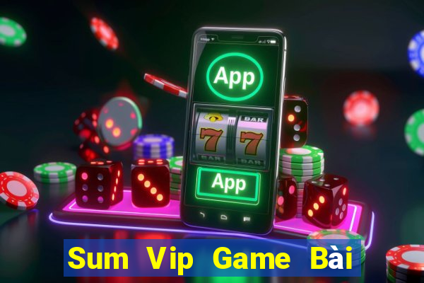 Sum Vip Game Bài Đổi Thưởng B52