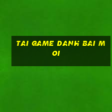 tai game danh bai moi