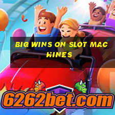 big wins on slot machines