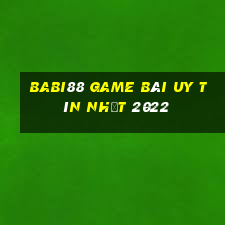 Babi88 Game Bài Uy Tín Nhất 2022