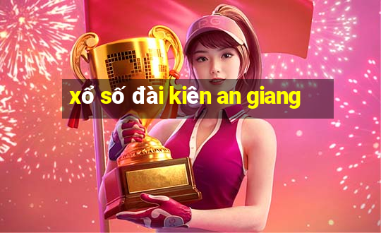 xổ số đài kiên an giang