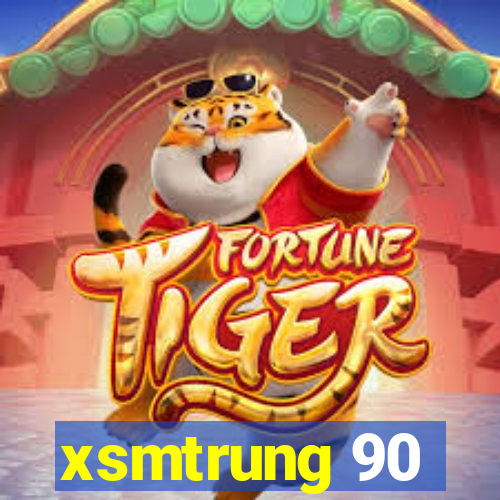 xsmtrung 90