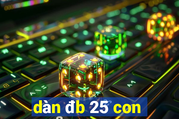 dàn đb 25 con