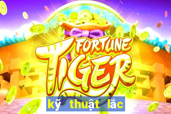 kỹ thuật lắc bầu cua