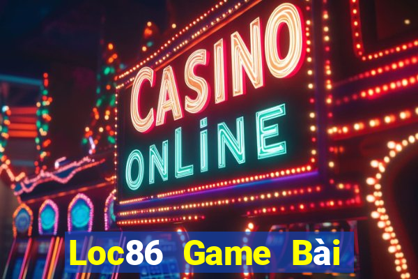 Loc86 Game Bài Đổi Thưởng Trực Tuyến