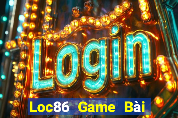 Loc86 Game Bài Đổi Thưởng Trực Tuyến